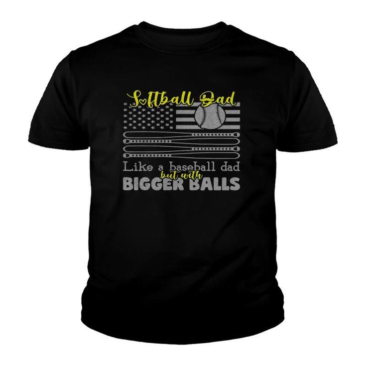 Softball Dad Like A Baseball Dad With Bigger Balls Us Flag Youth T-shirt