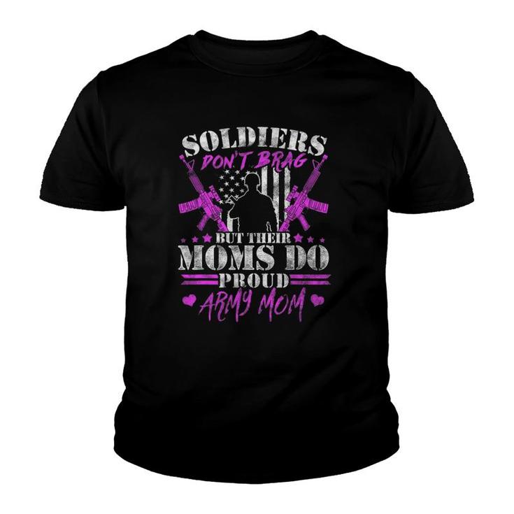 Soldiers Don't Brag Moms Do Proud Army Mom Military Mother Youth T-shirt