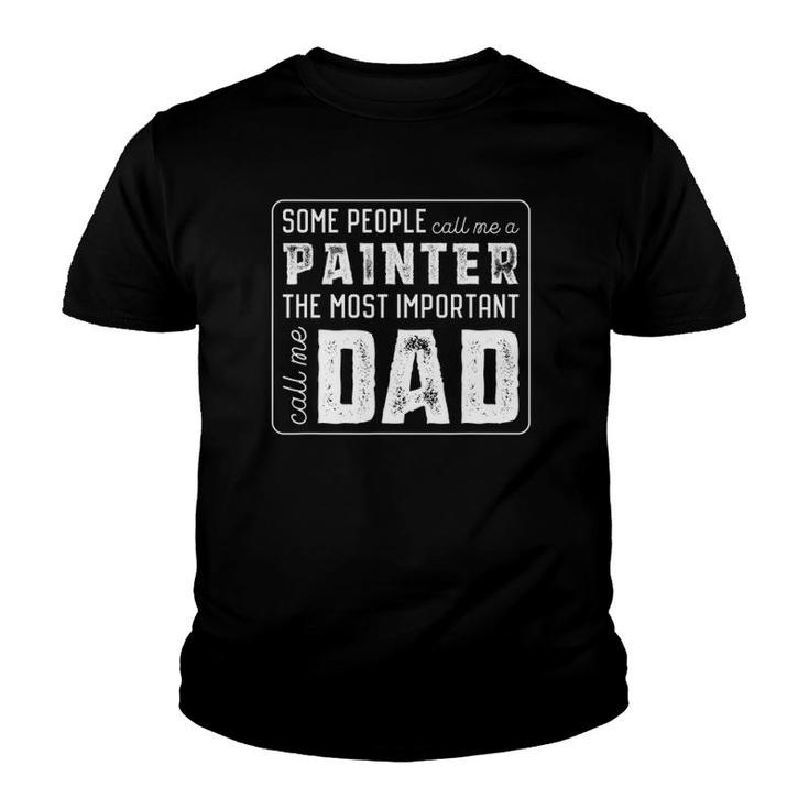 Some Call Me A Painter Important Call Me Dad Youth T-shirt