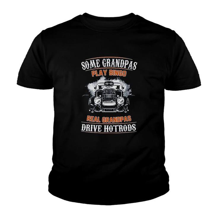 Some Grandpas Play Bingo Real Grandpas Drive Hotrods Funny Dt Adult Youth T-shirt