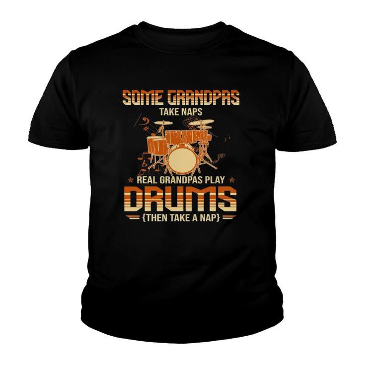 Some Grandpas Take Naps Real Grandpas Play Drums Drummers Youth T-shirt