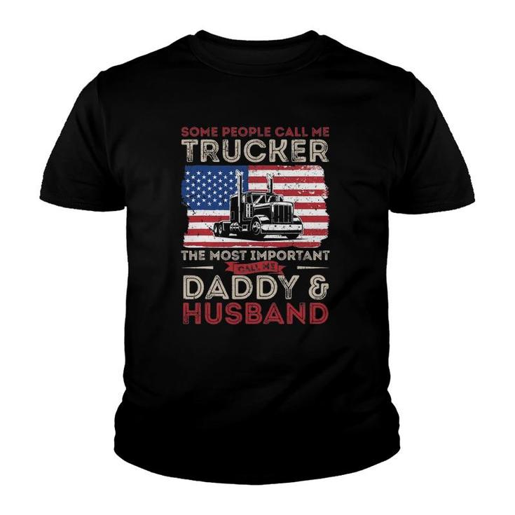 Some People Call Me Trucker The Most Important Daddy Husband Youth T-shirt