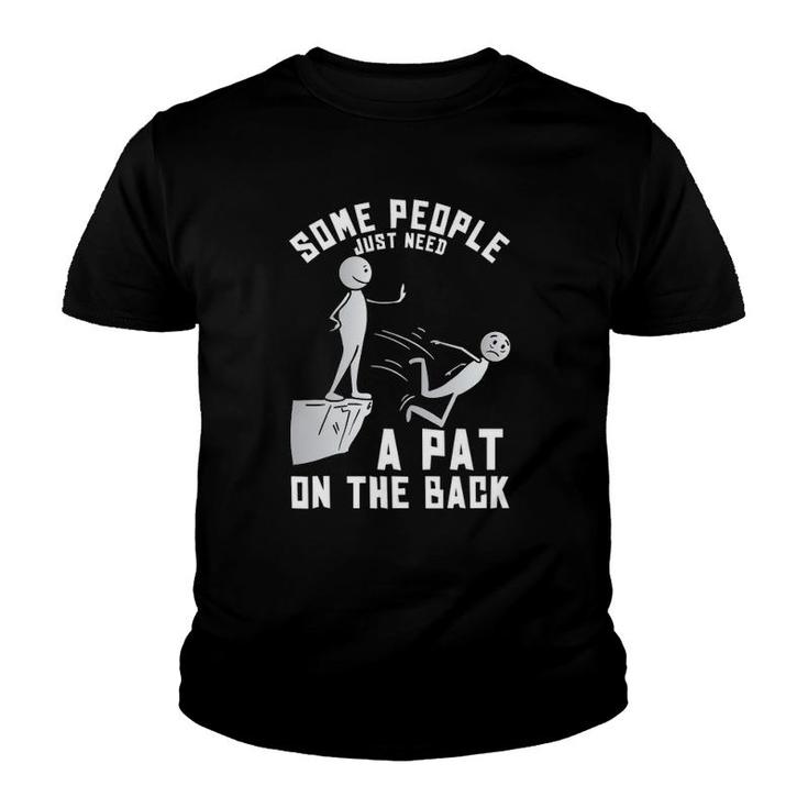 Some People Just Need A Pat On The Back Funny Sarcastic Joke Youth T-shirt
