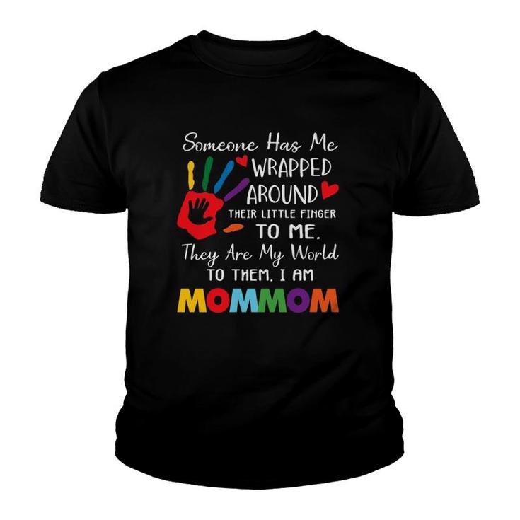Someone Has Me Wrapped Arround Their Little Finger To Me Mommom Colors Hand Mother's Day Youth T-shirt
