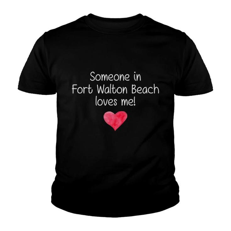 Someone In Fort Walton Beach Fl Florida Loves Me City Gift Youth T-shirt