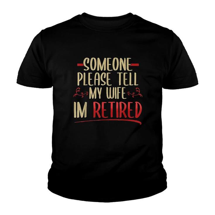 Someone Please Tell My Wife Youth T-shirt