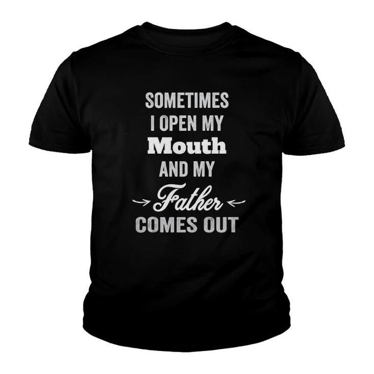 Sometimes I Open My Mouth And My Father Comes Out Dad Gift Tank Top Youth T-shirt