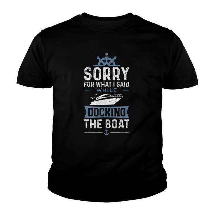 Sorry For What I Said While Docking The Boat - Boat Youth T-shirt