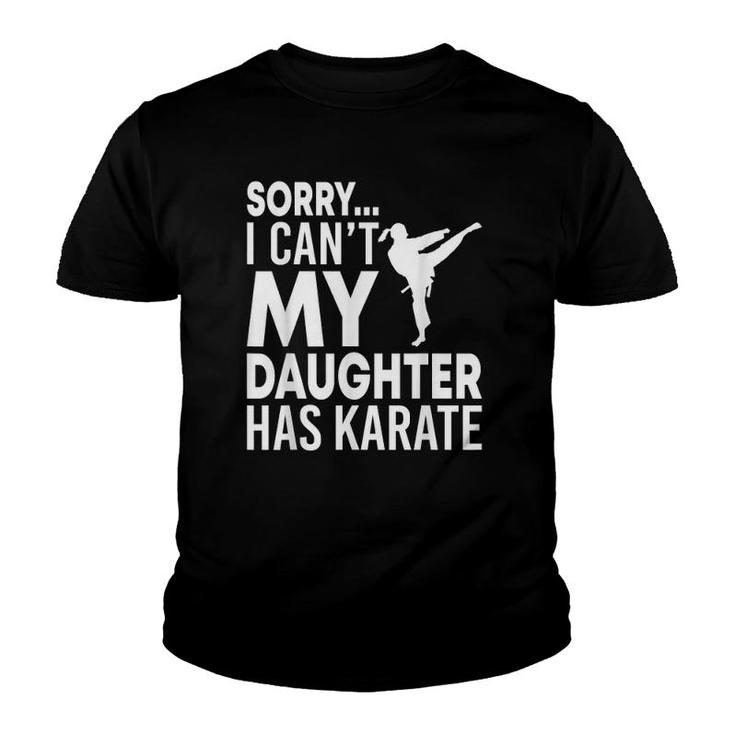 Sorry I Can't My Daughter Has Karate Funny Mom Dad Youth T-shirt