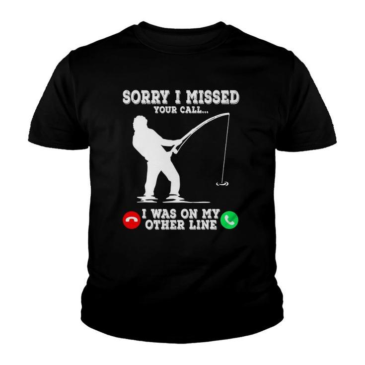 Sorry I Missed Your Call Fishing I Was On Other Line Men Youth T-shirt