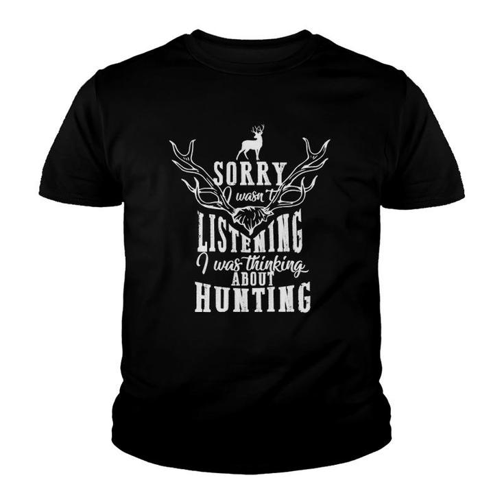 Sorry I Wasn't Listening I Was Thinking About Hunting Funny  Youth T-shirt