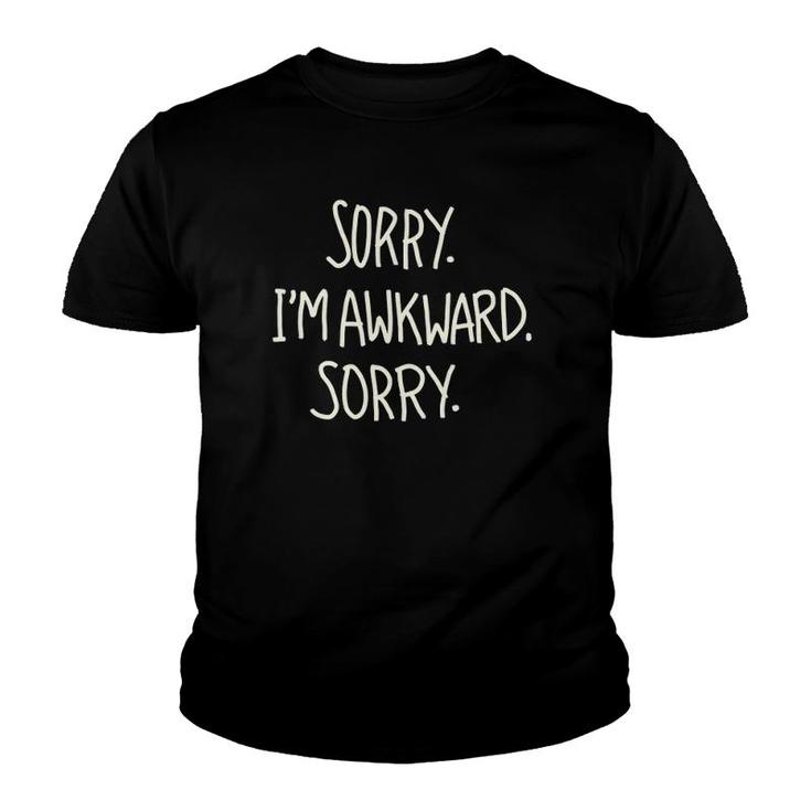 Sorry I'm Awkward Sorry Antisocial Funny Funny Saying Youth T-shirt