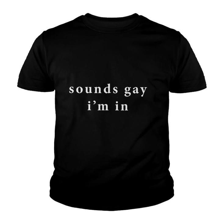 Sounds Gay I'm In Gift Youth T-shirt