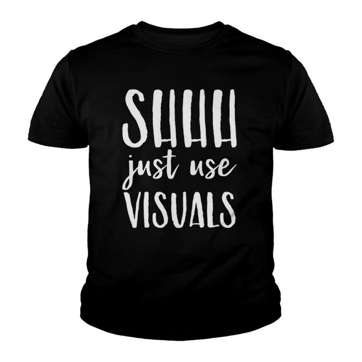 Special Education Teacher Sped Shhh Just Use Visual Youth T-shirt