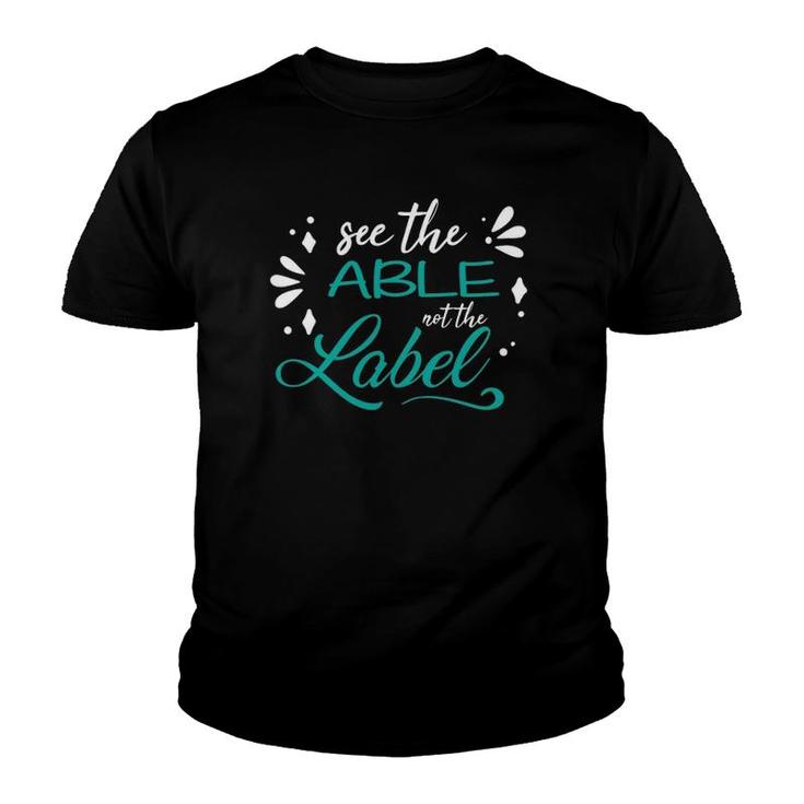 Special Education Teachers See The Able Not The Label Youth T-shirt