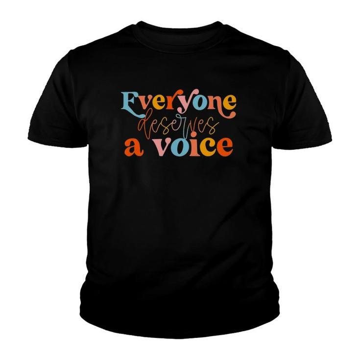Speech Language Pathologist Gift Everyone Deserves A Voice Youth T-shirt