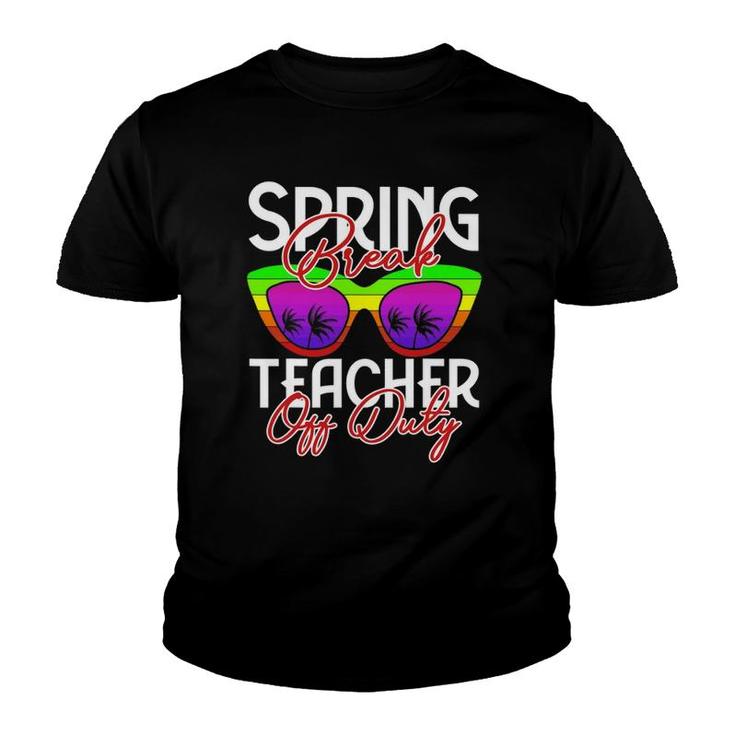 Spring Break Squad 2022 Retro Spring Break Teacher Off Duty Youth T-shirt