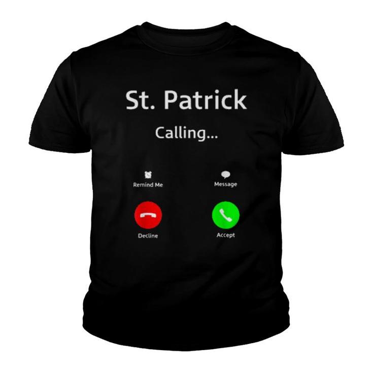 St Patrick Is Calling You  For St Patrick's Day  Youth T-shirt