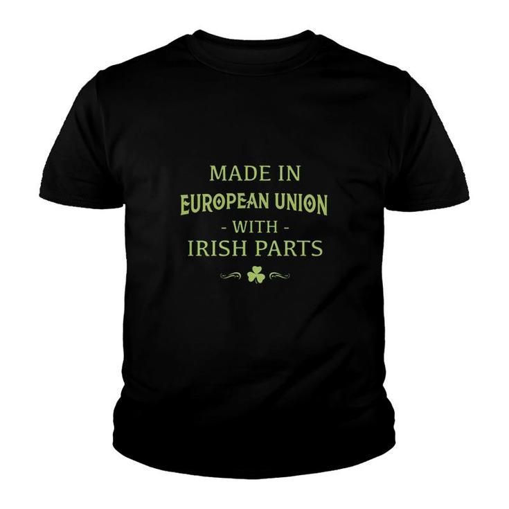 St Patricks Day Shamrock Made In European Union With Irish Parts Country Love Proud Nationality Youth T-shirt