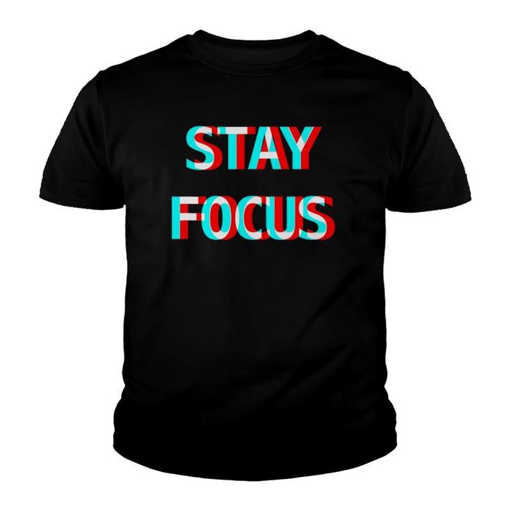 Stay Focus Optical Illusion Glitchy Trippy Hustle And Party Youth T-shirt