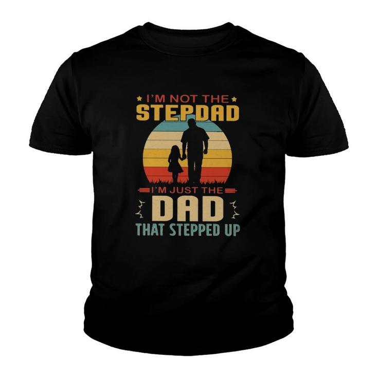 Stepdad Vintage Retro I'm Not The Stepdad I'm Just The Dad That Stepped Up Father's Day Gift Youth T-shirt