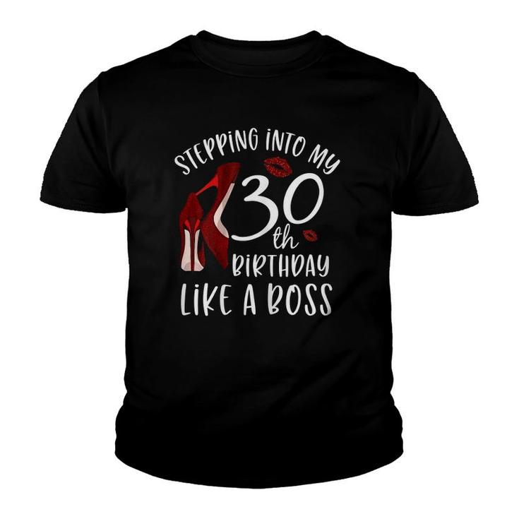 Stepping Into My 30Th Birthday Like A Boss 30 Years Old Youth T-shirt