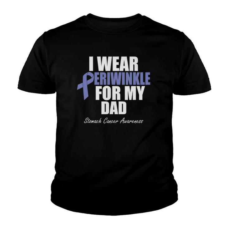 Stomach Cancer Awareness I Wear Periwinkle For My Dad Youth T-shirt