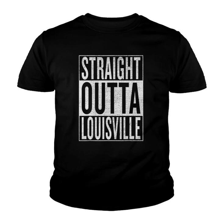 Straight Outta Louisville Great Travel & Gift Idea Youth T-shirt