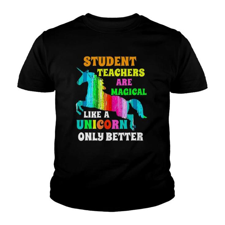 Student Teachers Are Magical Like A Unicorn Student Teacher Youth T-shirt