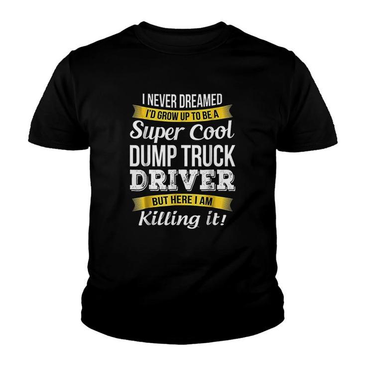 Super Cool Dump Truck Driver  Funny Gift Youth T-shirt