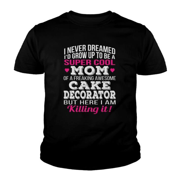Super Cool Mom Of Cake Decorator Mother's Day Gift Youth T-shirt