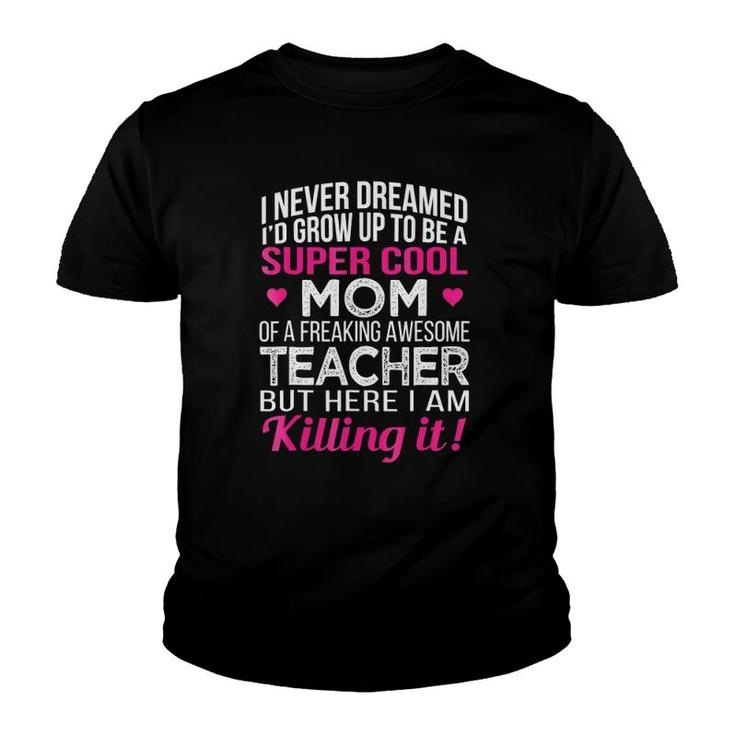 Super Cool Mom Of Freaking Awesome Teacher Mother's Day Gift Youth T-shirt