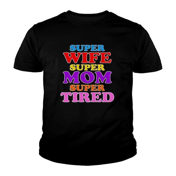 Super Wife Super Mom Super Tired Colorful Text Youth T-shirt