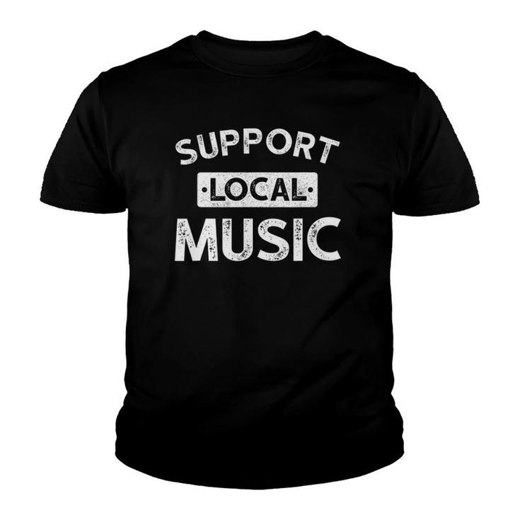 Support Local Music Design - Musician Gifts Youth T-shirt
