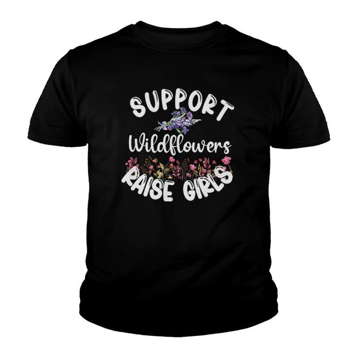 Support Wildflowers Raise Girls Girl Mama Mom Mother's Day Youth T-shirt