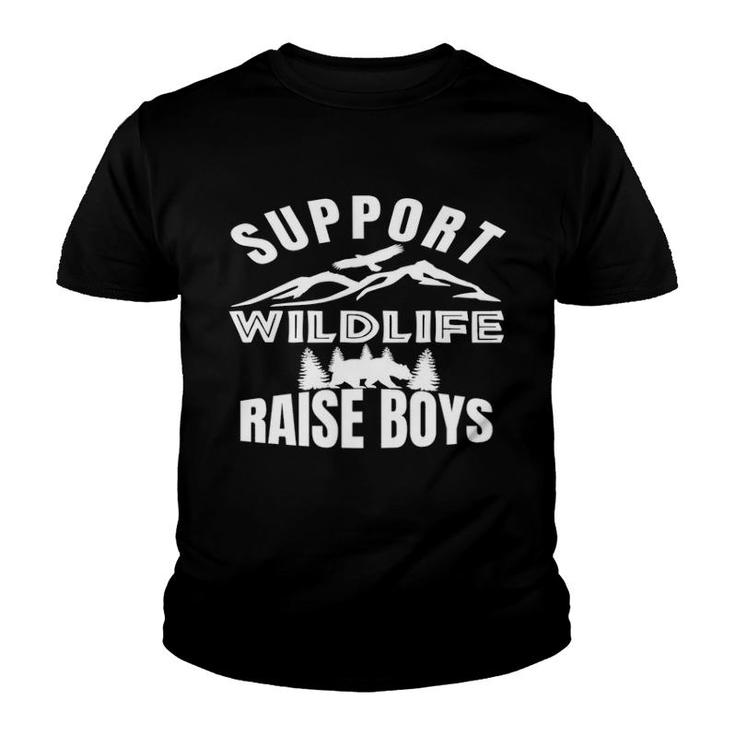 Support Wildlife Raise Boys Womens Men Mom Raise Boys Gifts Pullover Youth T-shirt