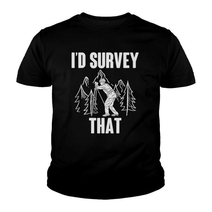 Surveyor Land Surveying I'd Survey That Camera Theodolite Youth T-shirt