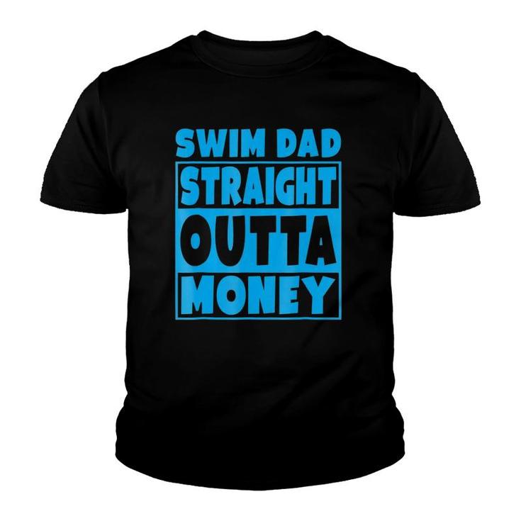 Swim Dad Straight Outta Money Funny Father Gift Youth T-shirt