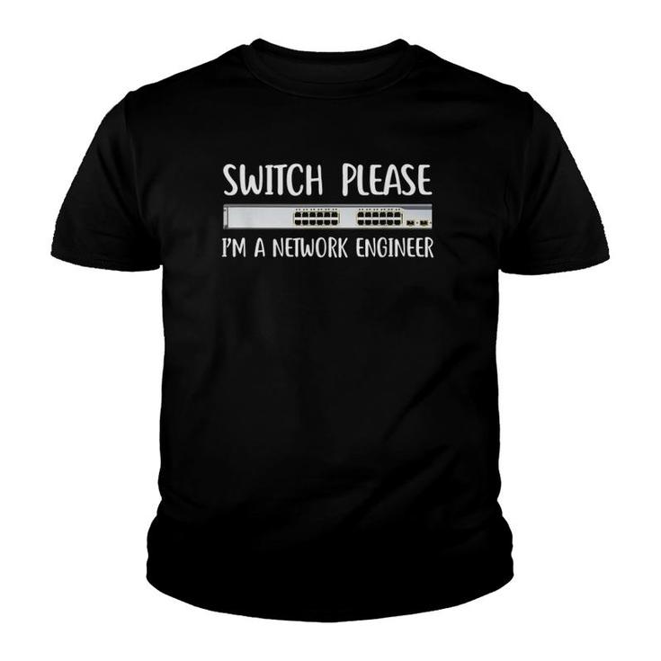 Switch Please I'm Network Engineer It Tech Job System Admin Youth T-shirt