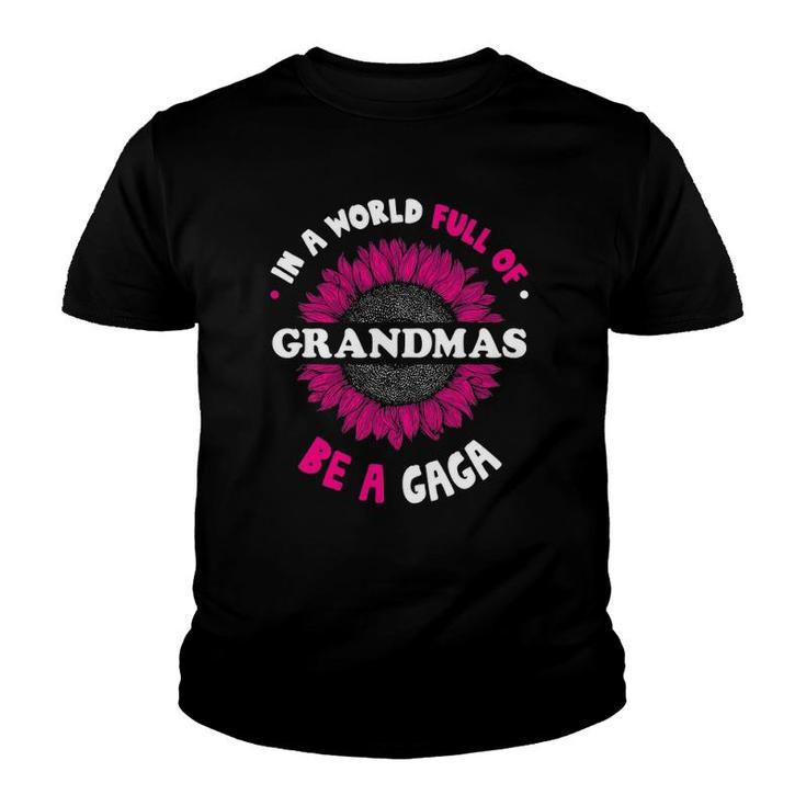 T For Gaga In A World Full Of Grandmas Be A Gaga Youth T-shirt
