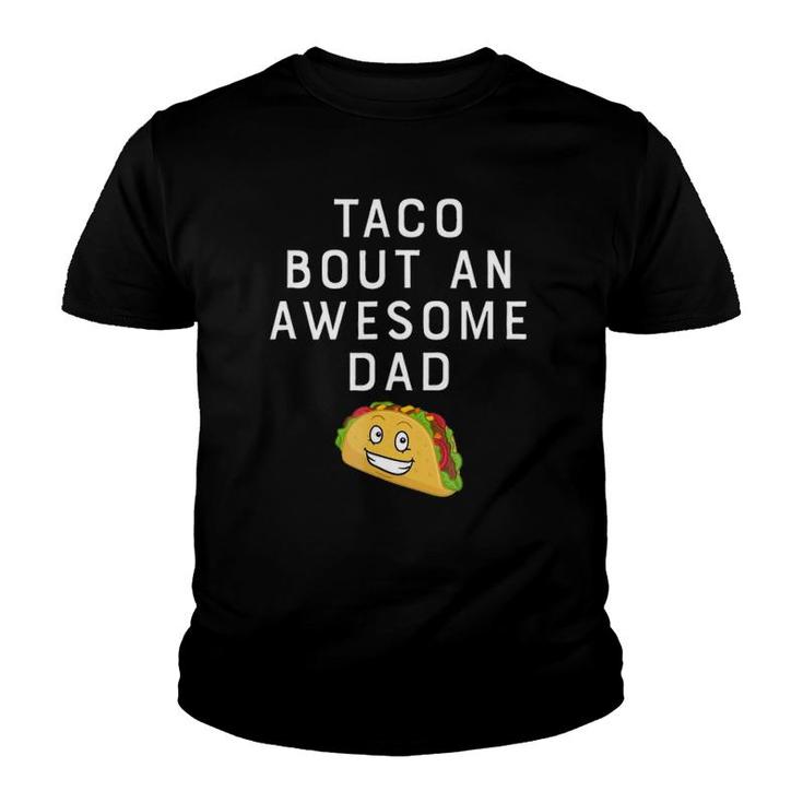 Taco Bout An Bout An Awesome Dad Funny Father's Gift Youth T-shirt