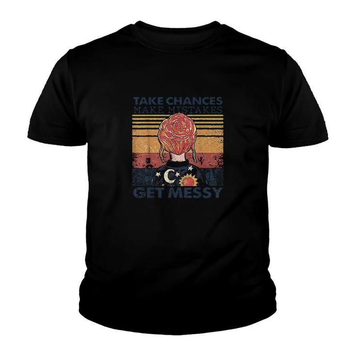 Take Chances Make Mistakes Get Messy Youth T-shirt