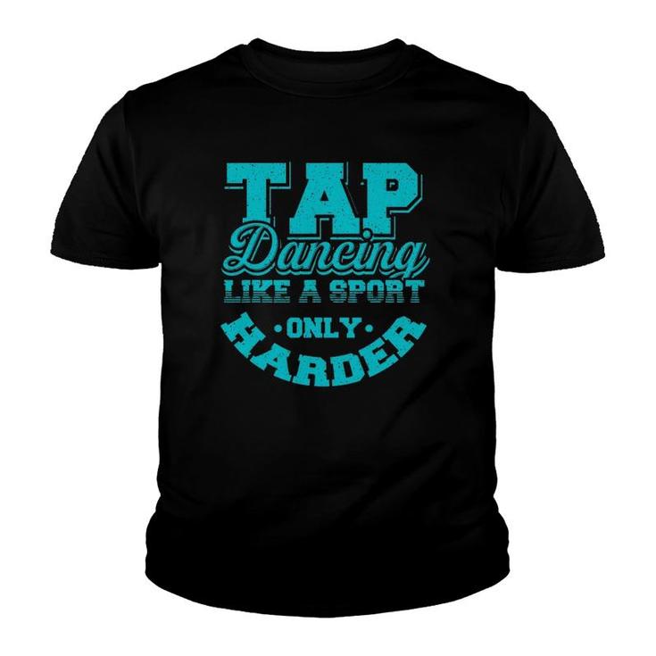 Tap Dancing Like A Sport Only Harder Dancers Gift Youth T-shirt