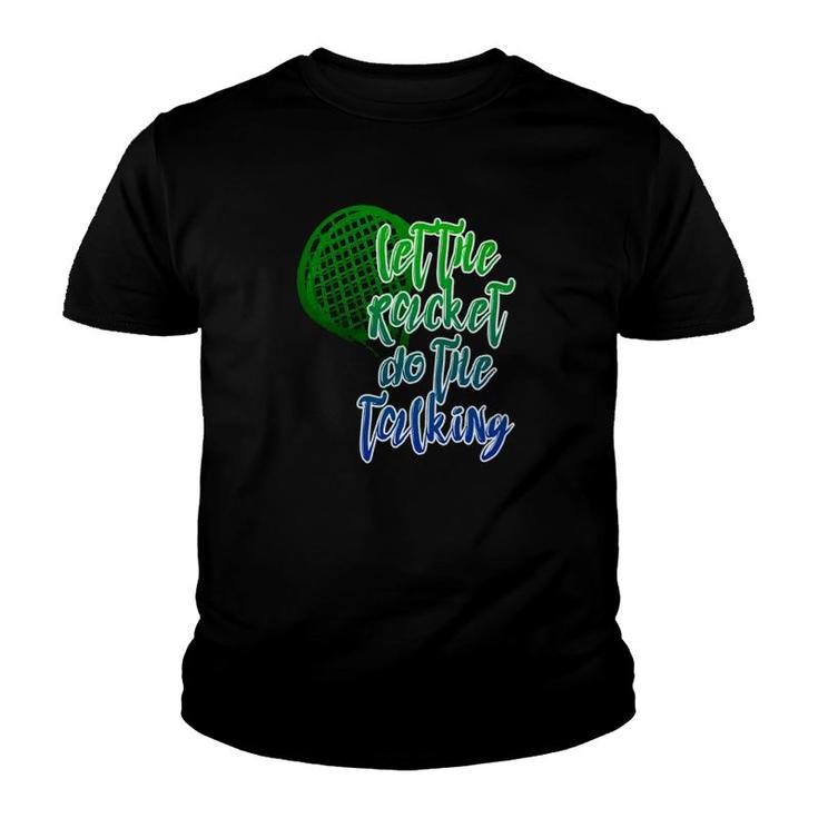 Tennis Player Racket Let The Racket Do The Talking Youth T-shirt