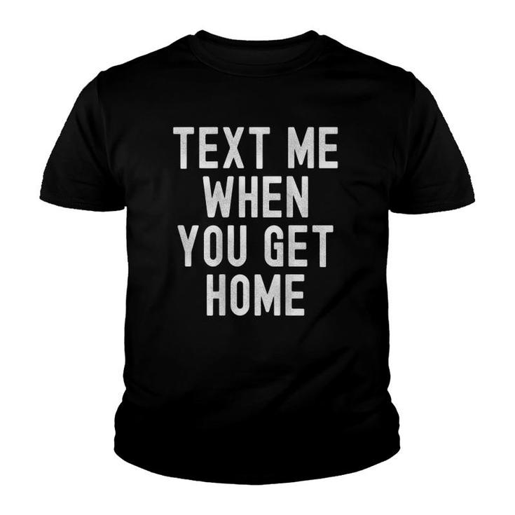 Text Me When You Get Home Dreamer Aesthetic Late Nights Youth T-shirt