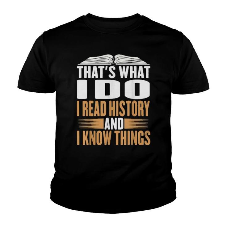 That's What I Do I Read History And Know Things Reading  Youth T-shirt