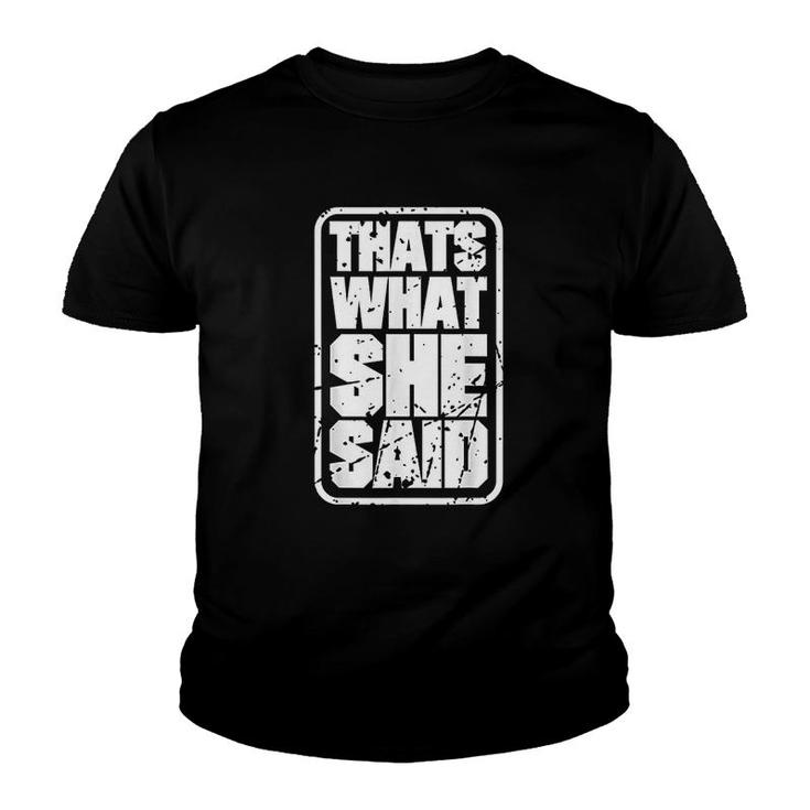 Thats What She Said Funny Quotes Youth T-shirt