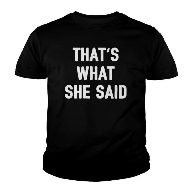 That's What She Said Joke Insta Quote Funny Dad Humor Gag  Youth T-shirt
