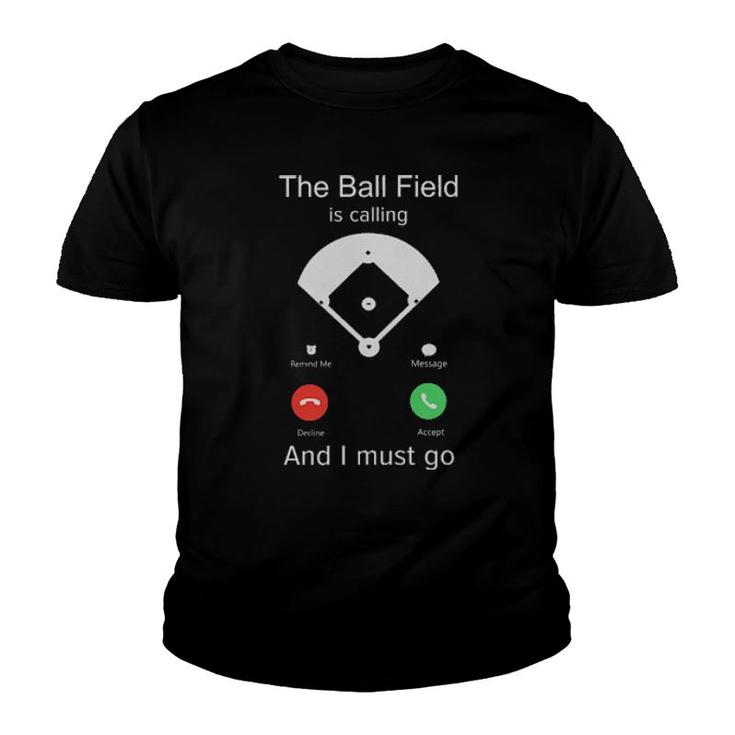 The Ball Field Is Calling And I Must Go Youth T-shirt