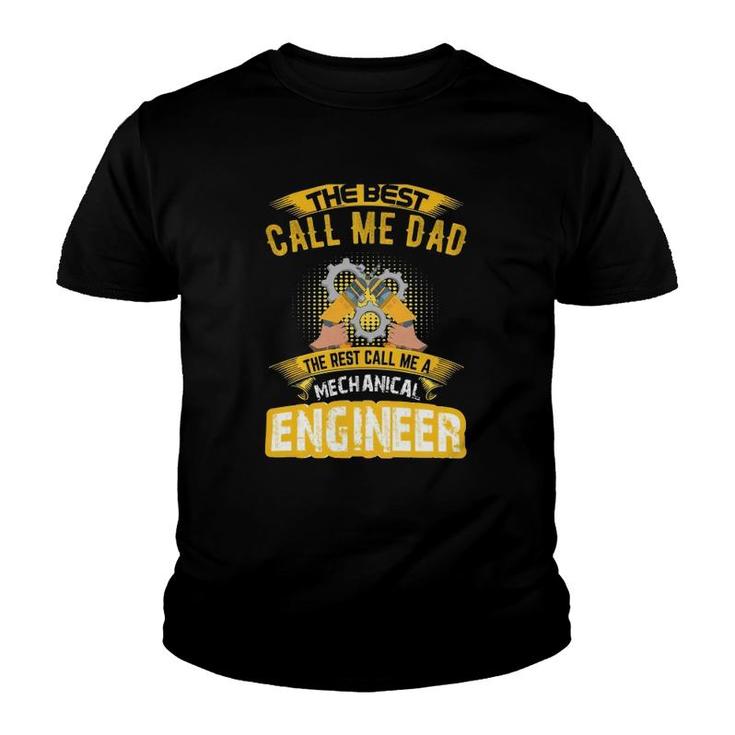The Best Call Me Dad Call Me A Mechanical Engineer Youth T-shirt